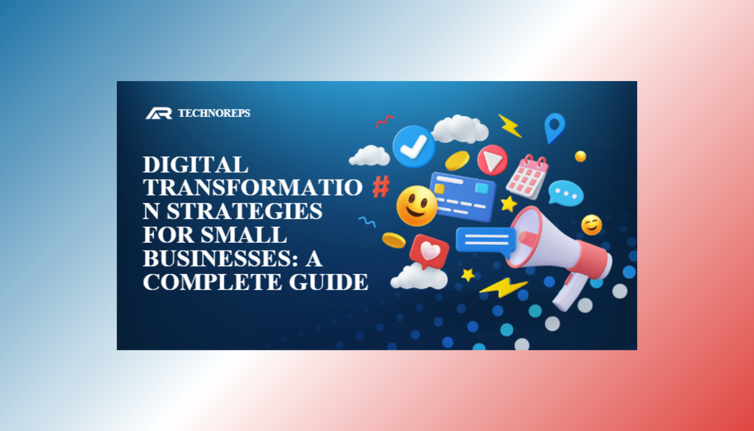 Digital Transformation Strategies for Small Businesses: A Complete Guide