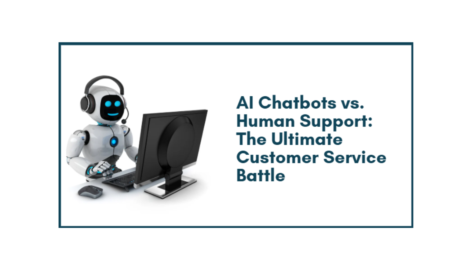 AI Chatbots vs. Human Support: The Ultimate Customer Service Battle