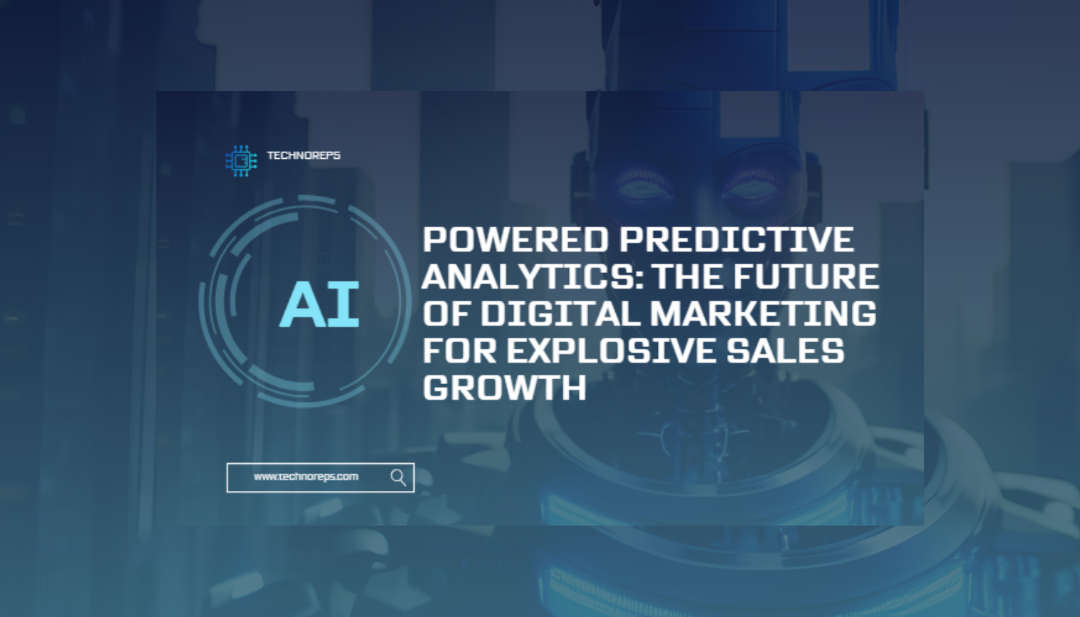 AI-Powered Predictive Analytics: The Future of Digital Marketing for Explosive Sales Growth