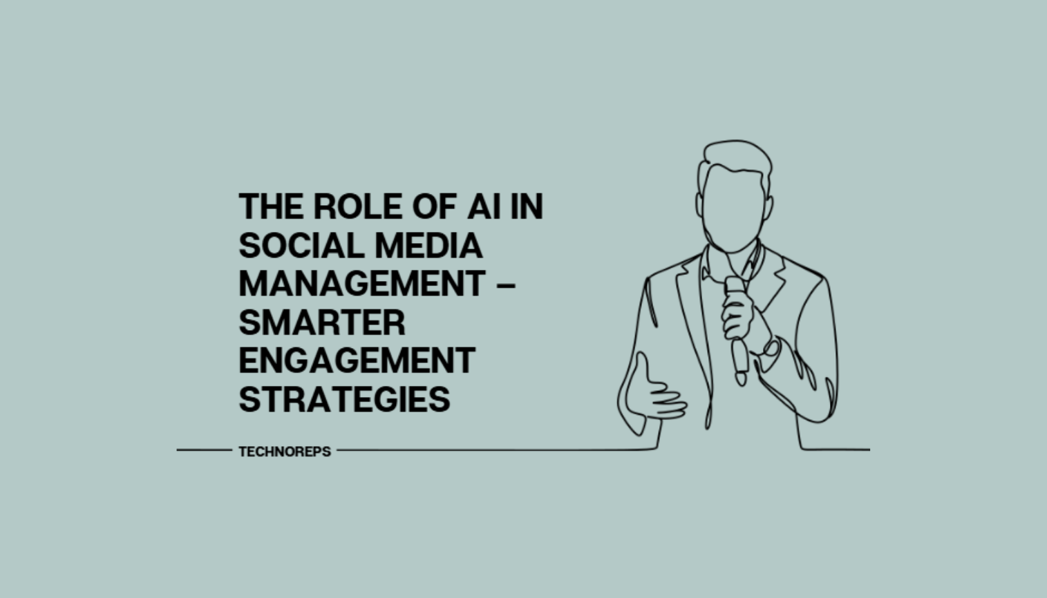 The Role of AI in Social Media Management – Smarter Engagement Strategies