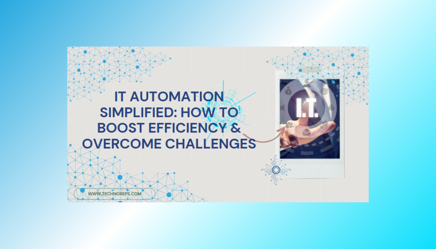 IT Automation Simplified: How to Boost Efficiency & Overcome Challenges