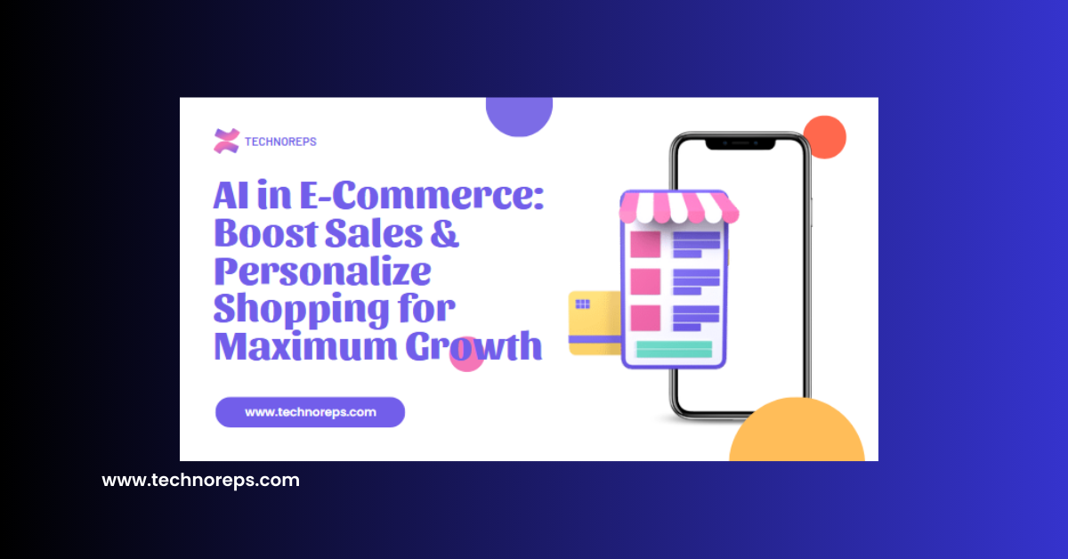 AI in E-Commerce: Boost Sales & Personalize Shopping for Maximum Growth
