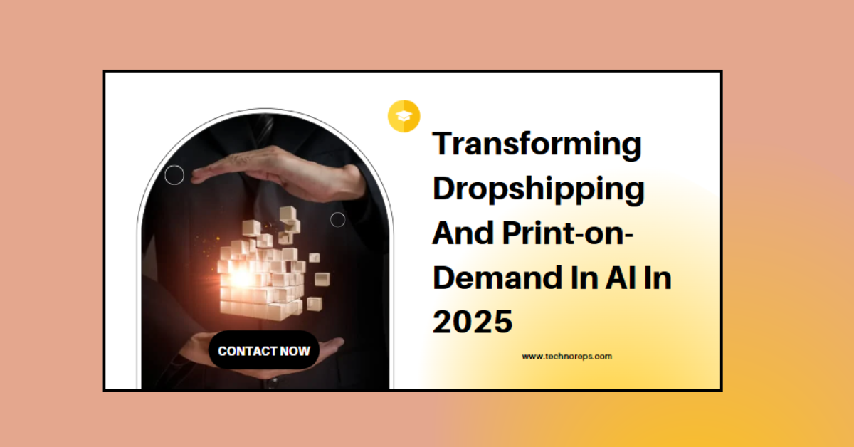 Transforming Dropshipping And Print-on-Demand In AI In 2025